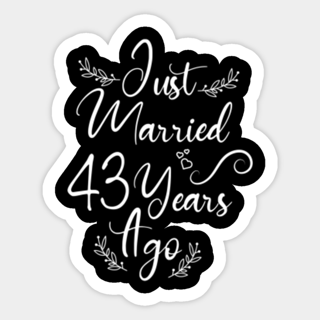 JUST MARRIED 43 YEARS AGO FUNNY WEDDING ANNIVERSARY Just Married 43